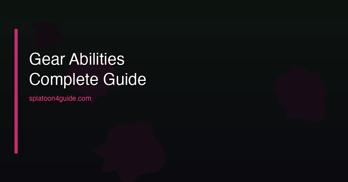 Splatoon 3 Gear Abilities — What Each Ability Actually Does (Complete Guide)